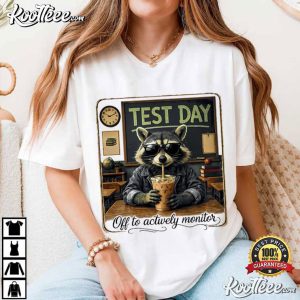 Off To Actively Monitor Raccoon Teacher Test Day T Shirt (1)
