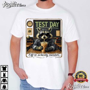 Off To Actively Monitor Raccoon Teacher Test Day T Shirt (3)