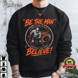 Philadelphia Hockey Culture Be The Man Playoff Fan Gear T Shirt (1)