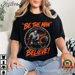 Philadelphia Hockey Culture Be The Man Playoff Fan Gear T Shirt (3)