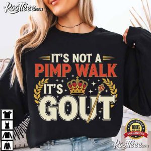 It's Not A Pimp Walk It's Gout Funny Old Man Medical T Shirt (4)