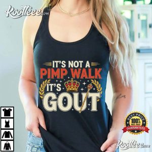 It's Not A Pimp Walk It's Gout Funny Old Man Medical T Shirt (1)