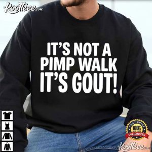 It's Not A Pimp Walk It's Gout Funny Medical Humor T Shirt (1)