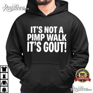 It's Not A Pimp Walk It's Gout Funny Medical Humor T Shirt (2)