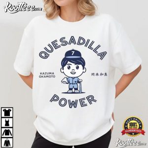 Toronto Blue Jays Quesadilla Power Kazuma Okamoto T Shirt (1)