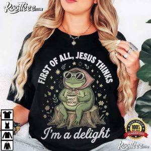 Frog First Of All Jesus Thinks I'm A Delight Christian Humor T Shirt (4)