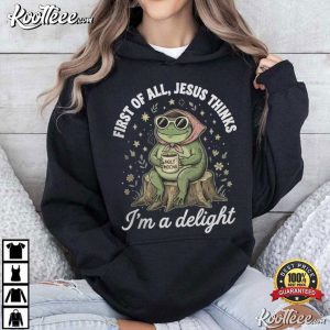 Frog First Of All Jesus Thinks I'm A Delight Christian Humor T Shirt (2)
