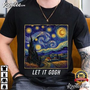 Let It Gogh Funny Vincent Van Gogh Starry Night T Shirt (4)