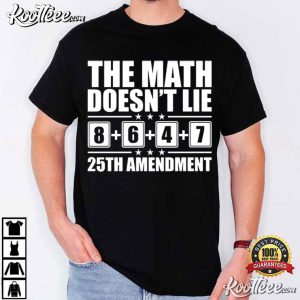 Anti President Trump The Math Doesn't Lie 86 47 25th Amendment T Shirt (4)