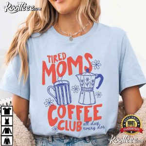 Tired Moms Coffee Club Mom Life T Shirt (4)