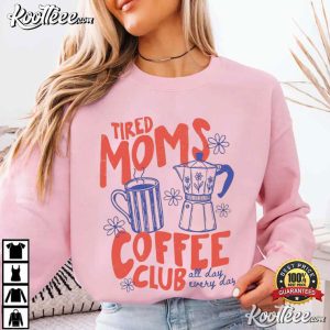 Tired Moms Coffee Club Mom Life T Shirt (2)