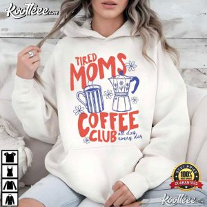 Tired Moms Coffee Club Mom Life T Shirt (3)