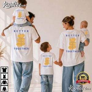 Better Together Family Matching T Shirt (2)
