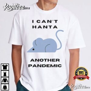 Hantavirus I Can’t Hanta Another Pandemic T-Shirt