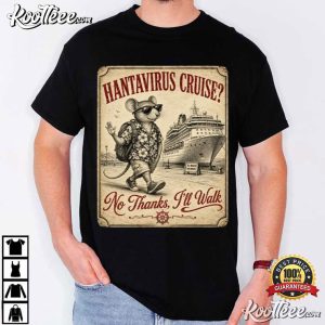Hantavirus Cruise No Thanks I’ll Walk Vacation Funny Mouse T-Shirt