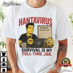 Hantavirus Survival Sarcastic Science Humor T Shirt (2)