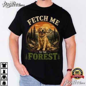 Outdoor Dog Golden Retriever Forest Fetch Me T Shirt (3)