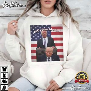 Donald Trump Let's Give AI A Go Funny Political Humor T Shirt (2)
