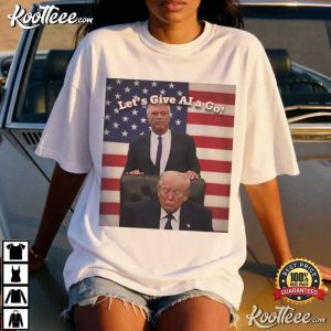 Donald Trump Let's Give AI A Go Funny Political Humor T Shirt (3)