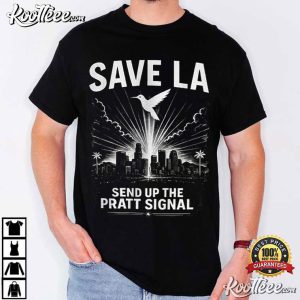 Save LA Send Up The Pratt Signal Funny Spencer Pratt For Mayor T Shirt (3)