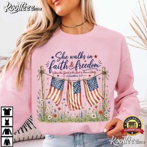 She Walks In Faith And Freedom Christian 4th Of July T Shirt (4)