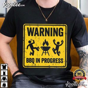 Warning BBQ In Progress Funny Grilling T Shirt (1)