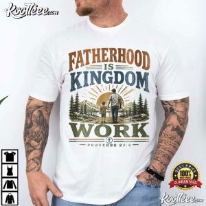 Christian Dad Fatherhood Kingdom Work Fathers Day T Shirt (4)