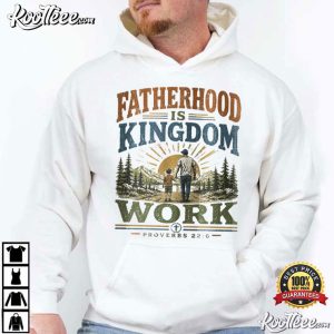 Christian Dad Fatherhood Kingdom Work Fathers Day T Shirt (2)