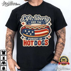 Life Liberty And The Pursuit Of Hot Dogs Funny 4th Of July T Shirt (1)