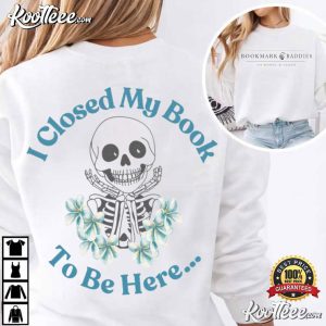 I Closed My Book To Be Here Floral Skeleton T Shirt (1)