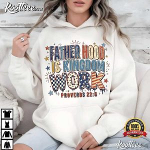 Fatherhood Is Kingdom Work First Father's Day T Shirt (4)