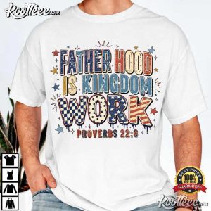 Fatherhood Is Kingdom Work First Father's Day T Shirt (2)