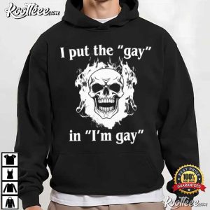 Fire Skull I Put The Gay In I’m Gay T Shirt (4)