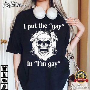 Fire Skull I Put The Gay In I’m Gay T Shirt (2)