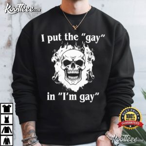 Fire Skull I Put The Gay In I’m Gay T Shirt (3)