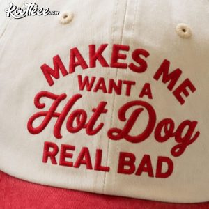 Makes Me Want A Hot Dog Real Bad Embroidered Cap (2)