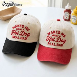 Makes Me Want A Hot Dog Real Bad Embroidered Cap
