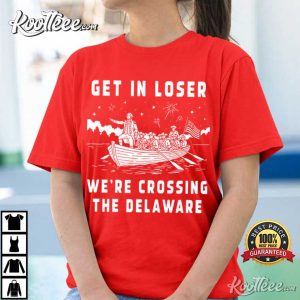 Get In Loser We're Crossing The Delaware 4th Of July T Shirt (3)