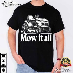 Mr Mow It All Funny Lawn Mower Landscaper Gardener Dad T Shirt (1)
