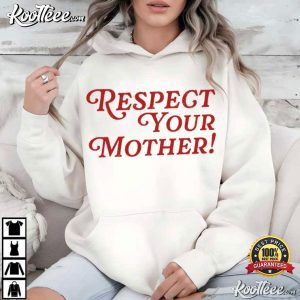 Respect Your Mother Funny Attitude Quote T Shirt (4)
