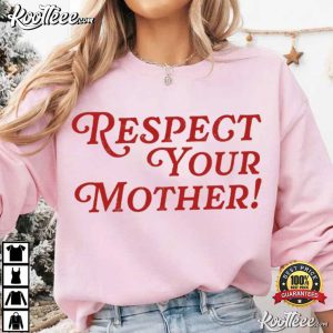 Respect Your Mother Funny Attitude Quote T Shirt (1)