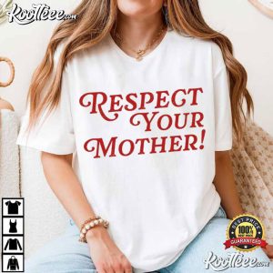 Respect Your Mother Funny Attitude Quote T Shirt (2)