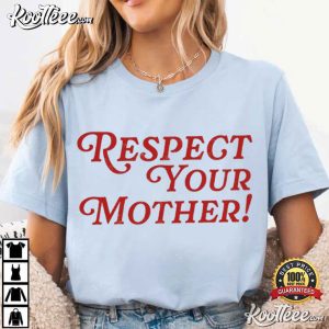 Respect Your Mother Funny Attitude Quote T Shirt (3)