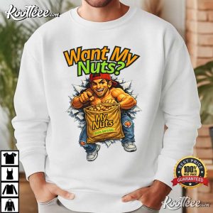 Want My Nuts Sarcastic Straight To The Point T-Shirt Want My Nuts Sarcastic Straight To The Point T Shirt (4)