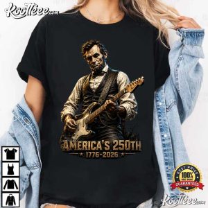 Abraham Lincoln Playing Guitar 4th July 250th Anniversary T Shirt (2)