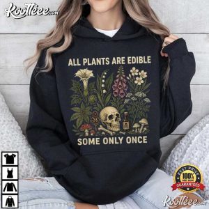 All Plants Are Edible Some Only Once Funny Gardening T-Shirt All Plants Are Edible Some Only Once Funny Gardening T Shirt (4)