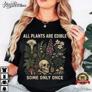 All Plants Are Edible Some Only Once Funny Gardening T-Shirt All Plants Are Edible Some Only Once Funny Gardening T Shirt (2)