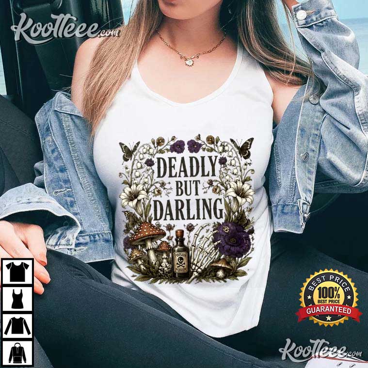 Deadly But Darling Botanical Skull Funny T-Shirt Deadly But Darling Botanical Skull Funny T-Shirt