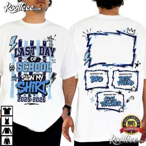 Last Day Of School Sign My Shirt Funny School End Of Year T Shirt (3)
