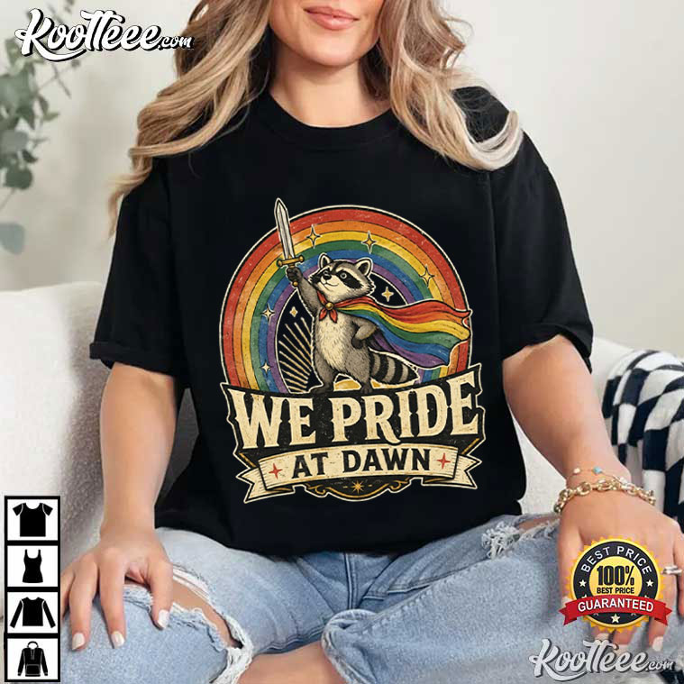 Rainbow Flag LGBTQ Raccoon We Pride At Dawn T-Shirt Rainbow Flag LGBTQ Raccoon We Pride At Dawn T-Shirt